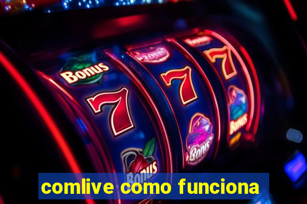 comlive como funciona